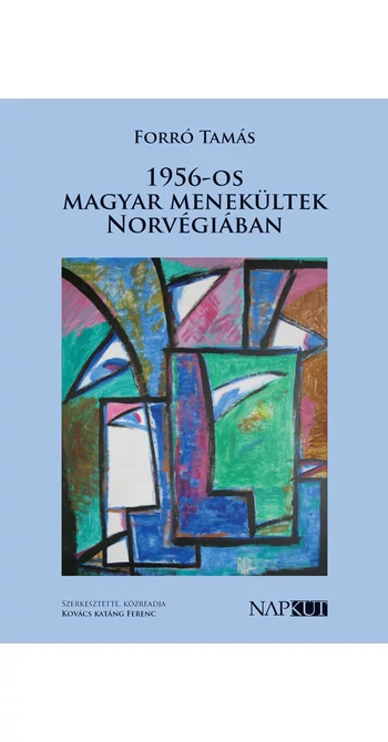 Forró Tamás: 1956-os magyar menekültek Norvégiában