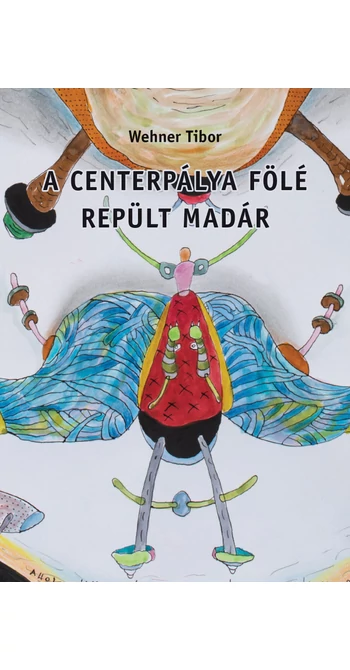 Wehner Tibor: A centerpálya fölé repült madár