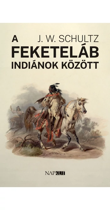 J. W. Schultz: A feketeláb indiánok között