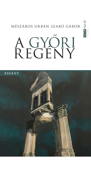 Mészáros Urbán Szabó Gábor: A győri regény
