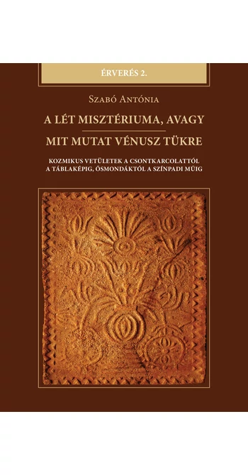 Szabó Antónia: A lét misztériuma, avagy mit mutat Vénusz tükre