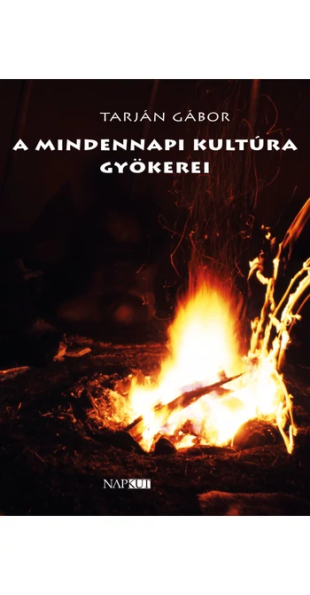 Tarján Gábor: A mindennapi kultúra gyökerei