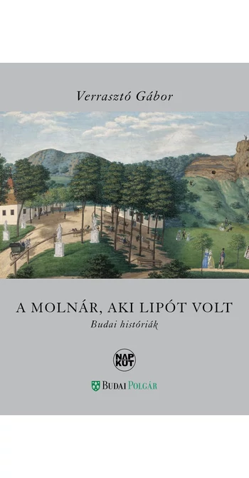 Verrasztó Gábor: A molnár, aki Lipót volt