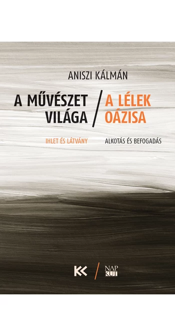 Aniszi Kálmán: A művészet világa – a lélek oázisa