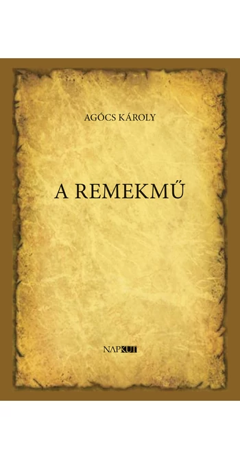 Agócs Károly: A remekmű