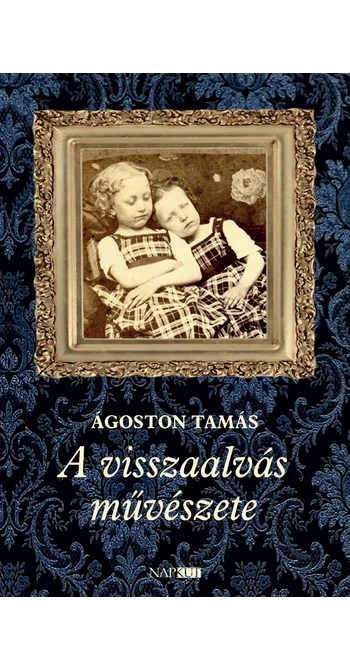 Ágoston Tamás: A visszaalvás művészete