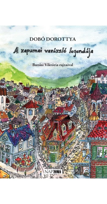 Dobó Dorottya: A zapumai varázsló legendája