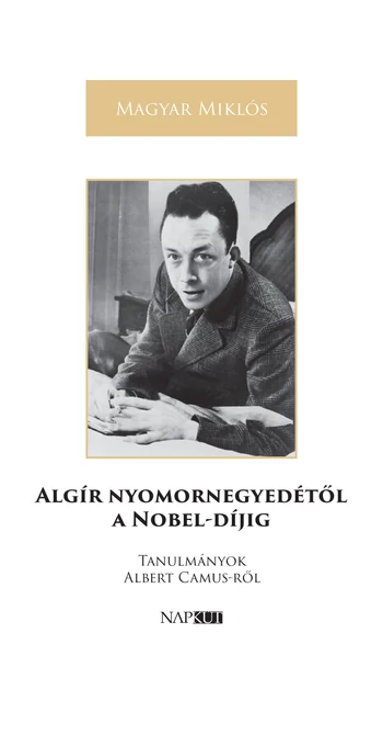 Magyar Miklós: Algír nyomornegyedétől a Nobel-díjig Magyar Miklós: Algír nyomornegyedétől a Nobel-díjig