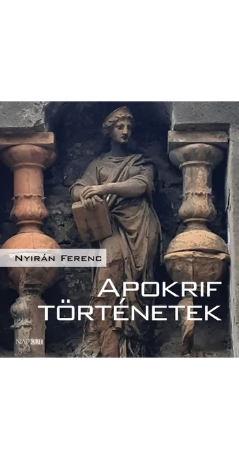 Nyirán Ferenc: Apokrif történetek