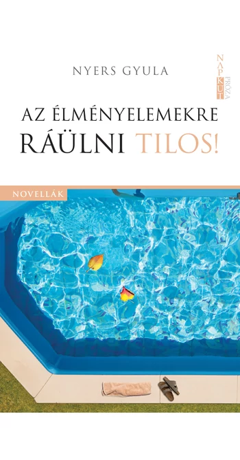 Nyers Gyula: Az élményelemekre ráülni tilos!