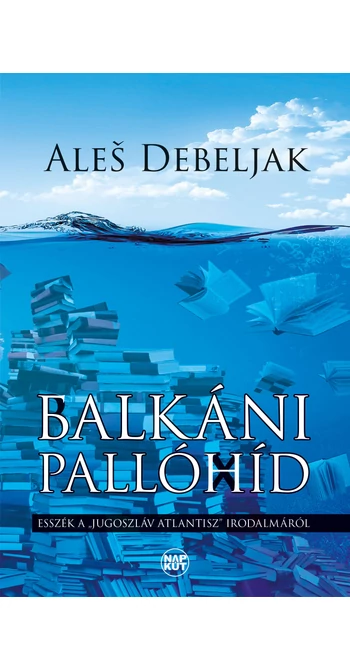 Aleš Debeljak: Balkáni pallóhíd