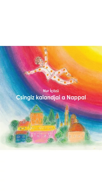 Nur İçözü: Csingiz kalandjai a Nappal