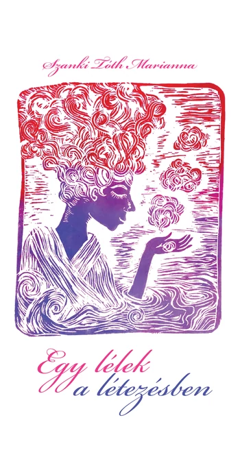 Szanki Tóth Marianna: Egy lélek a létezésben