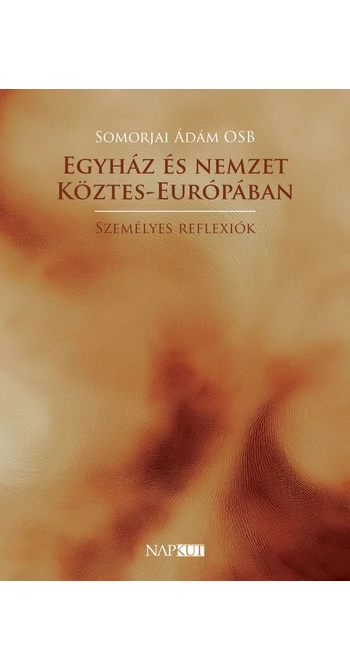 Somorjai Ádám OSB: Egyház és nemzet Köztes-Európában