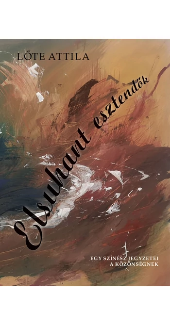 Lőte Attila: Elsuhant esztendők