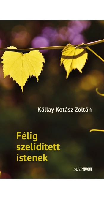 Kállay Kotász Zoltán: Félig szelídített istenek