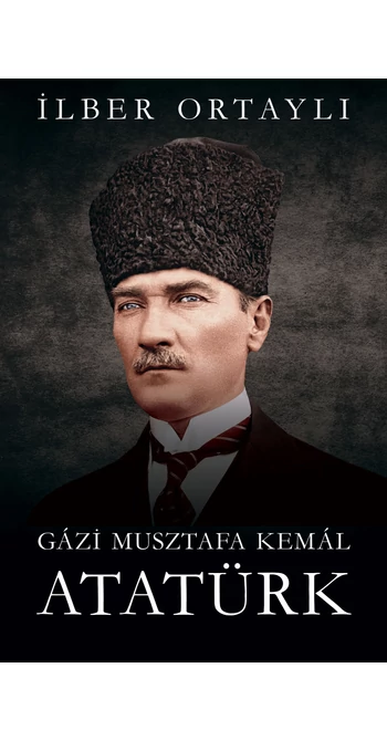 İlber Ortaylı: Gázi Musztafa Kemál Atatürk