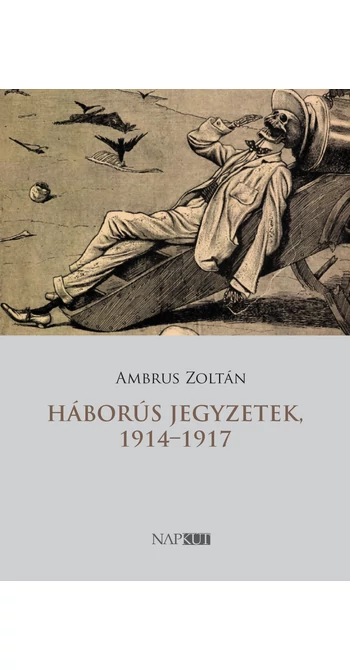 Ambrus Zoltán: Háborús jegyzetek, 1914–1917