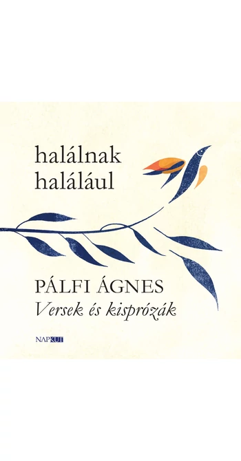 Pálfi Ágnes: Halálnak halálául