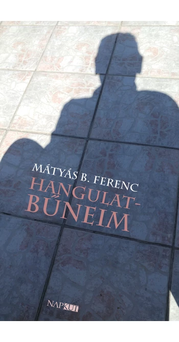 Mátyás B. Ferenc: Hangulatbűneim