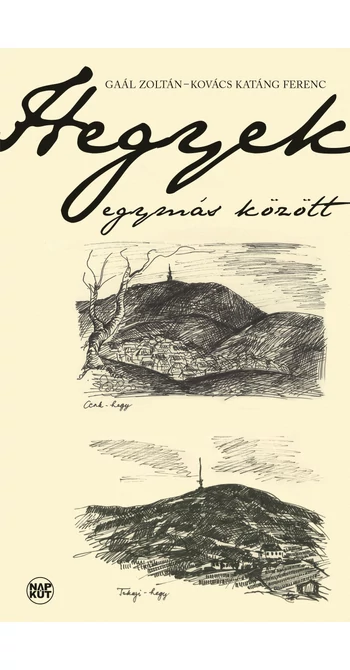 Gaál Zoltán – Kovács katáng Ferenc: Hegyek egymás között Gaál Zoltán – Kovács katáng Ferenc: Hegyek egymás között