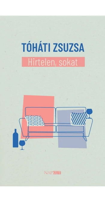 Tóháti Zsuzsa: Hirtelen, sokat