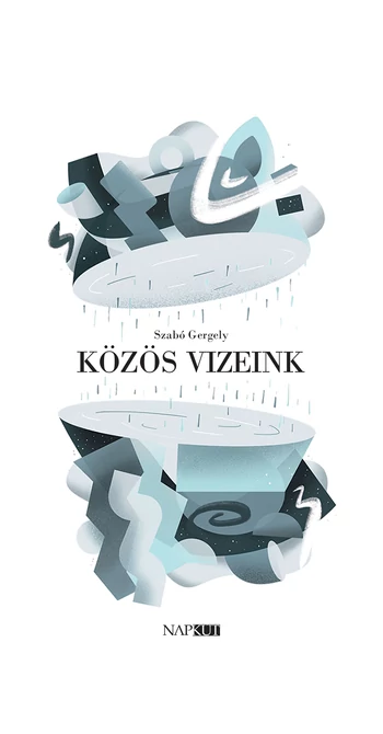 Szabó Gergely: Közös vizeink Szabó Gergely: Közös vizeink