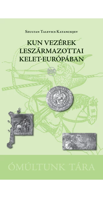 Szultan Talevics Katancsijev: Kun vezérek leszármazottai Kelet-Európában