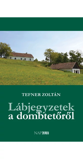 Tefner Zoltán: Lábjegyzetek a dombtetőről