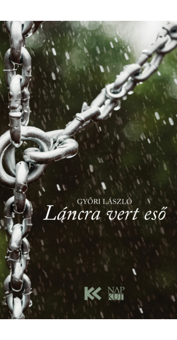 Győri László: Láncra vert eső