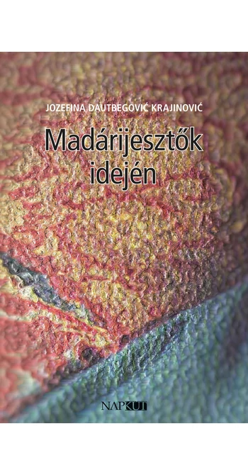 Jozefina Dautbegović Krajinović: Madárijesztők idején