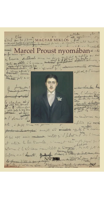 Magyar Miklós: Marcel Proust nyomában