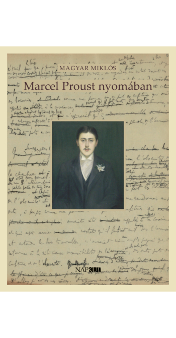 Magyar Miklós: Marcel Proust nyomában