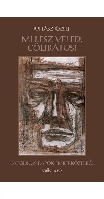 Juhász József: Mi lesz veled, cölibátus?