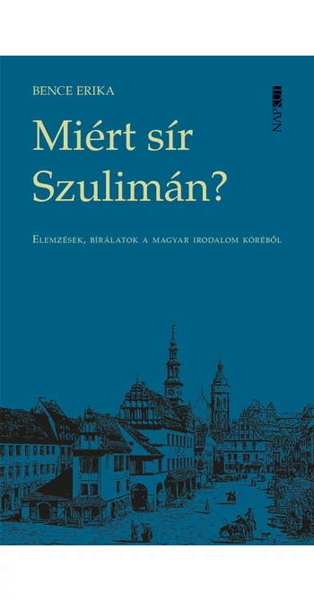 Bence Erika: Miért sír Szulimán?