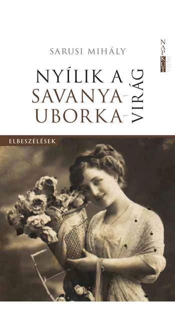 Sarusi Mihály: Nyílik a savanyauborka-virág
