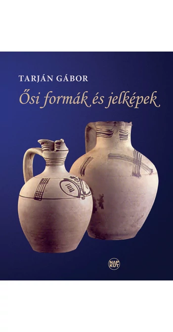 Tarján Gábor: Ősi formák és jelképek