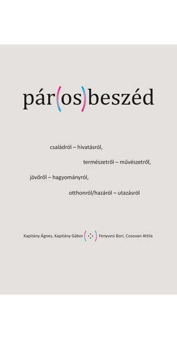 Kapitány Ágnes – Kapitány Gábor – Fenyvesi Bori – Cosovan Attila: Pár(os)beszéd Kapitány Ágnes – Kapitány Gábor – Fenyvesi Bori – Cosovan Attila: Pár(os)beszéd