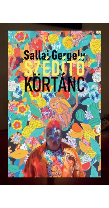 Sallai Gergely: Szédítő körtánc Sallai Gergely: Szédítő körtánc
