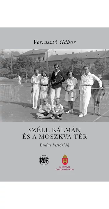 Verrasztó Gábor: Széll Kálmán és a Moszkva tér