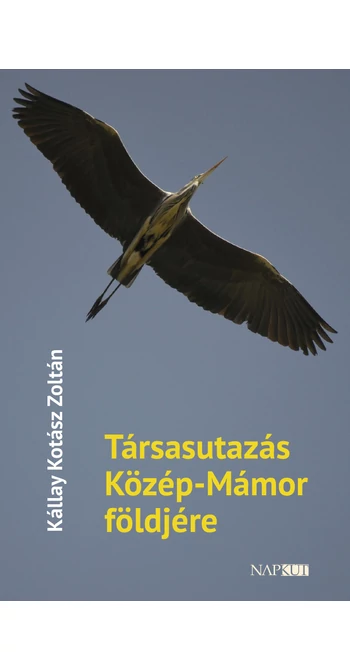 Kállay Kotász Zoltán: Társasutazás Közép-Mámor földjére