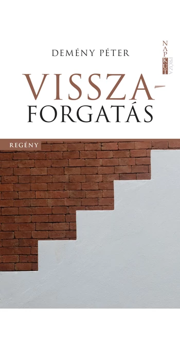 Demény Péter: Visszaforgatás Demény Péter: Visszaforgatás