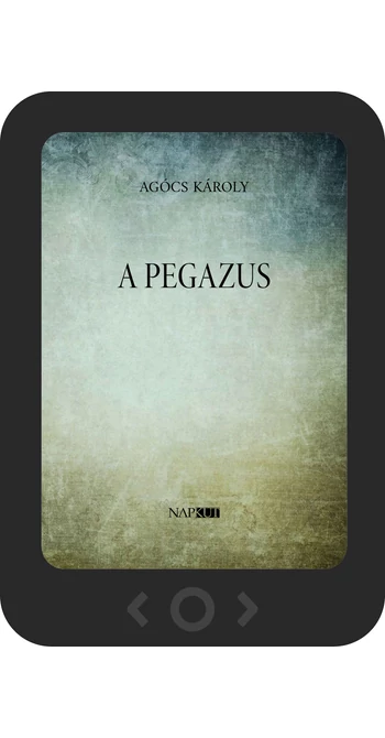 Agócs Károly: A Pegazus [e-könyv]