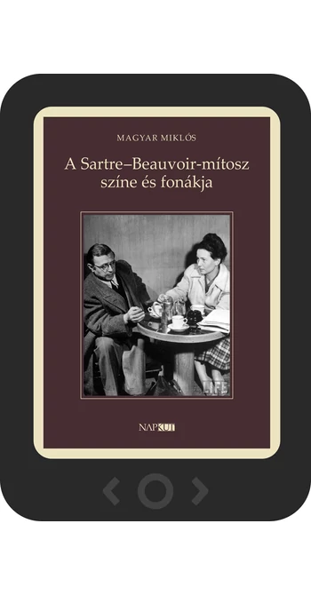 Magyar Miklós: A Sartre–Beauvoir-mítosz színe és fonákja [e-könyv]