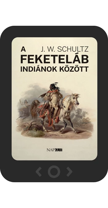 J. W. Schultz: A feketeláb indiánok között [e-könyv]