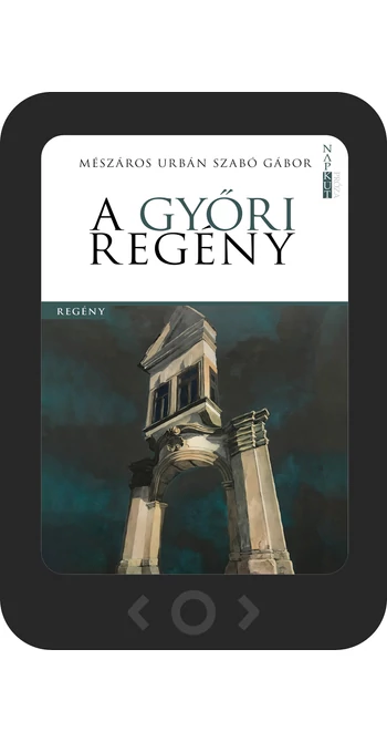 Mészáros Urbán Szabó Gábor: A győri regény [e-könyv]