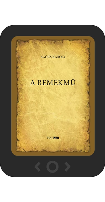 Agócs Károly: A remekmű [e-könyv]