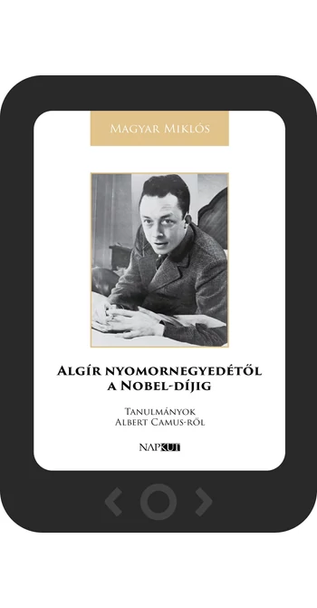 Magyar Miklós: Algír nyomornegyedétől a Nobel-díjig [e-könyv]