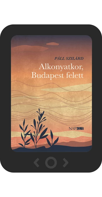 Páll Szilárd: Alkonyatkor, Budapest felett [e-könyv]
