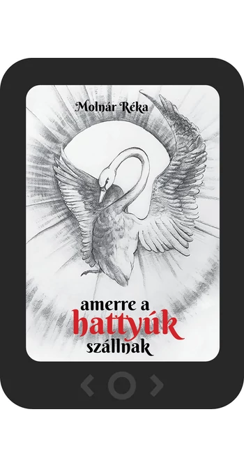 Molnár Réka: Amerre a hattyúk szállnak [e-könyv]